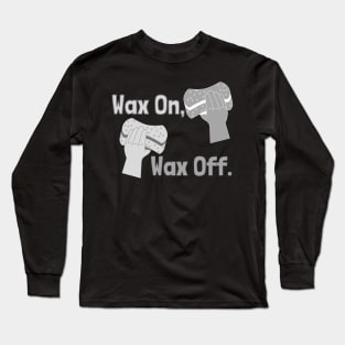 Wax on Wax off Long Sleeve T-Shirt